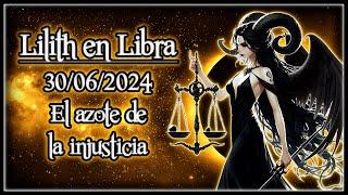 [RE-EQUILIBRANDO] Lilith en Libra  (30/06/2024) // Enfrentando la injusticia 