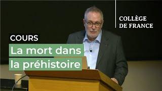 La mort dans la préhistoire (3) - Jean-Jacques Hublin (2024-2025)