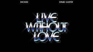 SHOUSE & David Guetta - Live Without Love (Extended Mix)