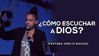 ¿Cómo escuchar a Dios?  - Pastora Oneliz Rauseo