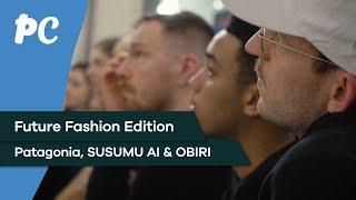Product Crunch Berlin | Future Fashion Edition | Patagonia, SUSUMU AI & OBIRI