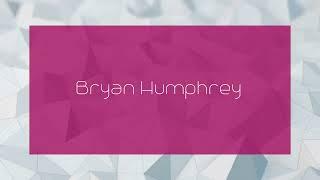 Bryan Humphrey - appearance