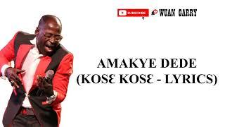 AMAKYE DEDE - KOSE KOSE (LYRICS)