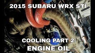 2015 SUBARU WRX STI - Cooling Upgrade Part 2: Engine Oil Cooler - OCTurboJoe