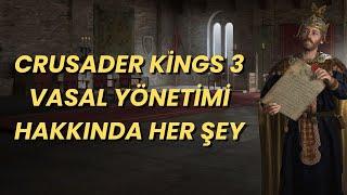 VASAL YÖNETİMİ l VASALLAR HAKKINDA HER ŞEY l CK3 REHBERİ PART 6