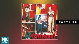  Catedral - 10 Anos - Parte 2 - Acústico (CD COMPLETO)