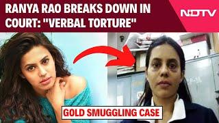 Ranya Rao | Ranya Rao Breaks Down In Court, Alleges "Verbal Torture" In DRI's Custody