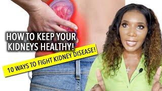 How to Keep Your Kidneys Healthy: 10 Ways To Fight Kidney Disease!