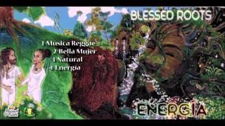 Blessed Roots - Bella Mujer  // (Energía 2015)