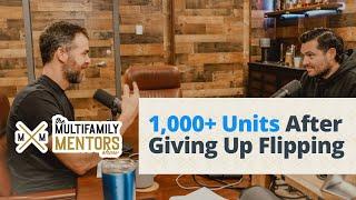 Giving Up Flipping to Build a 1,000+ Unit Multifamily Empire