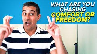 Are You Chasing COMFORT or FREEDOM? (Stop Seeking Comfort!)