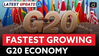 Fastest Growing G20 Economy | India | Drishti IAS English