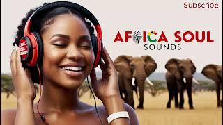 Deep African Tunes: 1 hour of Pure Soulful Afro love Melodies for Relaxation, and Peaceful Chilling