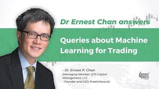 Queries about Machine Learning for Trading - Dr. Ernest Chan answers!