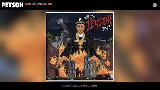 Peysoh - Aint As Evil As Me (Official Audio)