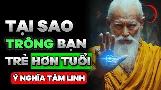 [Ý NGHĨA TÂM LINH] Lý do Tại Sao Bạn Trông TRẺ Hơn Tuổi Của Mình | THUYẾT CỔ NHÂN