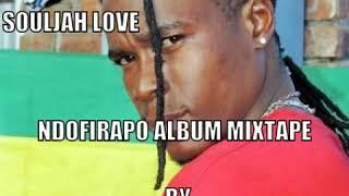 SOULJAH LOVE NDOFIRAPO ALBUM MIXTAPE BY DJ KOASTA[ OCT 2017 ]