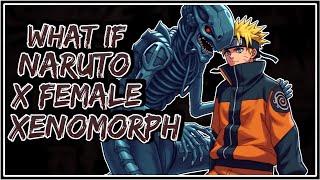 What If Naruto X Female Xenomorph || Part-1 ||