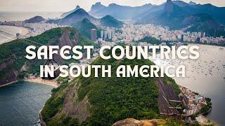 7 Safest Countries To Visit in South America | Nomad Footsteps