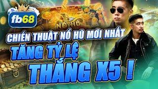 Nổ Hũ Đổi Thưởng | Chiến Thuật Nổ Hũ Đổi Thưởng Mới Nhất Tăng Tỷ Lệ Thắng X5 Lần Trên Nổ Hũ Cực Hay