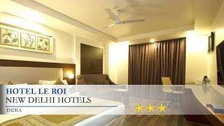 Hotel Le Roi - New Delhi Hotels, India