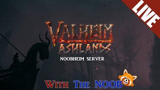 Gathering, Building, Xploring, Repeat - LIVE - VALHEIM Ashlands with The NOOB - Pt12