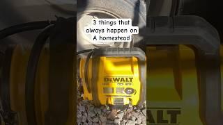 3 things that always happen on a homestead #homestead #homesteading #dewalt