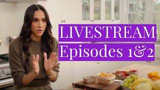 Let the Cringe Begin: LIVESTREAM Episodes 1 & 2 of Meghan Markle's Netflix Series, With love, Meghan