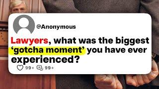 Lawyers, what was the biggest 'gotcha moment' you have ever experienced?