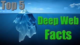 Top 5 Deep Web Facts