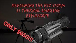 BEST BUDGET THERMAL SCOPE FOR UNDER $700?! Rix storm s1 thermal imaging rifle scope!