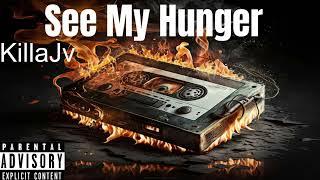 KillaJv - “See My Hunger”(Official Audio)