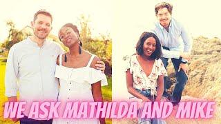 We ask Mathilda and Mike few questions