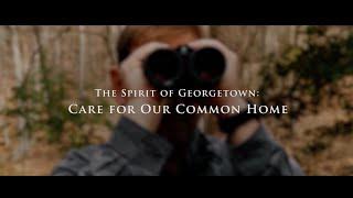 The Spirit of Georgetown: Care for Our Common Home featuring Peter P. Marra