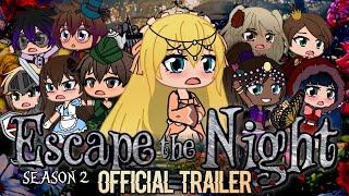 ESCAPE THE NIGHT GACHA S2 - OFFICIAL TRAILER