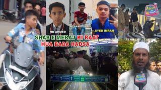 Bahadurpura New Flyover Par Hue Sadak Hadsa | 3 Noujawan Dost Halaak, Gharwalaun Ne Ki Dua Ki Appeal