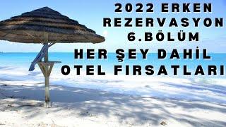 2022 ERKEN REZERVASYON HER ŞEY DAHİL OTEL FIRSATLARI B6 | 2022 Yaz Tatili 10 Fırsat Oteli, 6.Bölüm