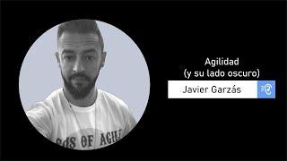 Agilidad (y su lado oscuro): Charla con Javier Garzás