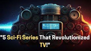 Top 5 Sci-Fi TV Shows That Redefined Storytelling"!