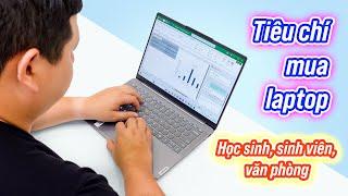 Tiêu chí chọn mua laptop cho sinh viên, dân văn phòng