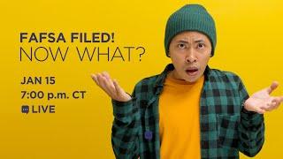 LIVE: FAFSA Filed! Now what?