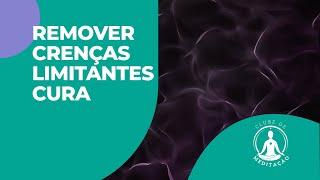 REMOVER CRENÇAS LIMITANTES - CURA