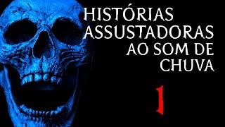 Histórias Assustadoras (Ao Som de Chuva) - Histórias de Terror Reais - Chuva Para Dormir - Parte 01