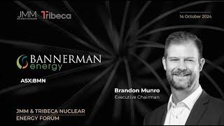 Bannerman Energy Limited (ASX:BMN)  |  JMM & Tribeca Nuclear Energy Forum  | 14 October 2024