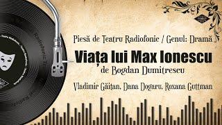 Viața lui Max Ionescu - Bogdan Dumitrescu | Teatru pe Vinil