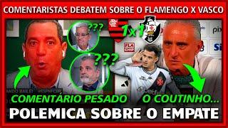 MÍDIA FAZ COMENTÁRIOS PESADOS SOBRE O EMPATE ENTRE FLAMENGO 1 X 1 VASCO  - NOTÍCIAS VASCO HOJE