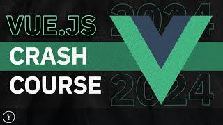 Vue.js Crash Course 2024