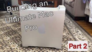 Building an Ultimate Mac Pro (Part 2)