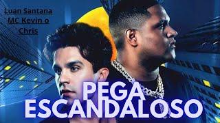 PEGA ESCANDALOSO( part.MC Kevin o Chris)Luan Santana Dar uns pega escandaloso, pôr a cama pra bater.