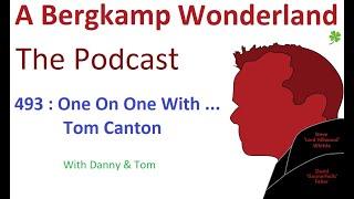 Podcast 493 : One On One With ... Tom Canton *An Arsenal Podcast